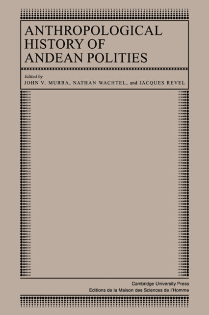Book cover of: Anthropological History of Andean Polities. By: John V. Murra