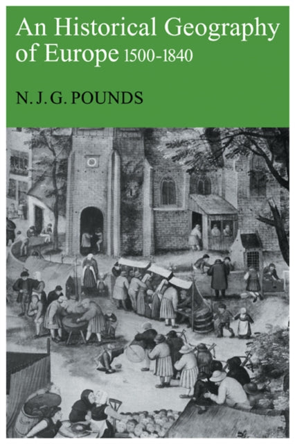 Book cover of: Historical Geography of Europe, 1500-1840. By: Norman John Greville Pounds