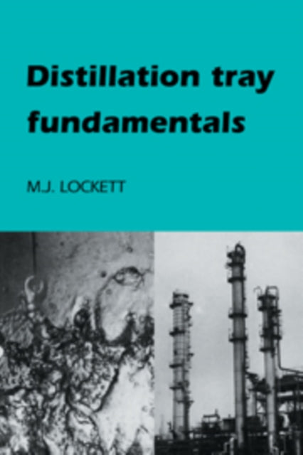 Book cover of: Distillation Tray Fundamentals. By: M. J. Lockett