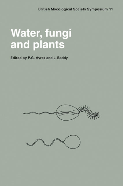 Book cover of: Water, Fungi and Plants. By: Symposium Staff British Mycological Society