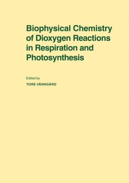 Book cover of: Biophysical Chemistry of Dioxygen Reactions in Respiration and Photosynthesis. By: Tore Vänngård