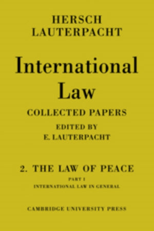 International Law: Volume 2, The Law of Peace, Part 1, International Law in General