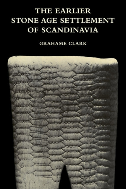 Book cover of: Earlier Stone Age Settlement of Scandinavia. By: Grahame Clark