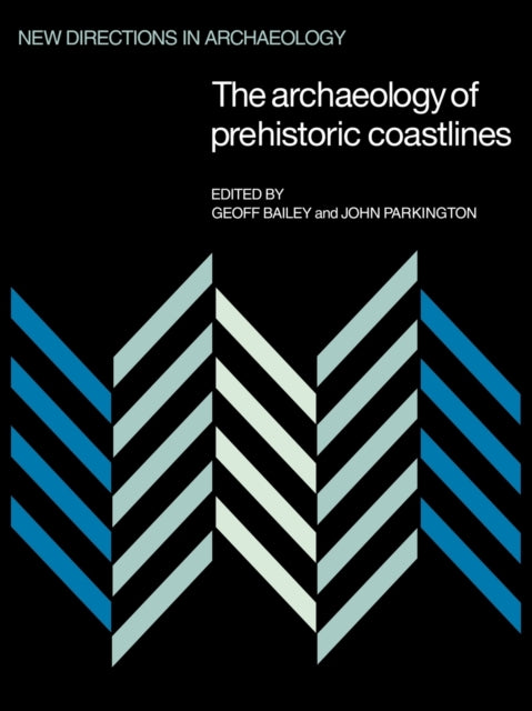 Book cover of: Archaeology of Prehistoric Coastlines. By: Geoff Bailey