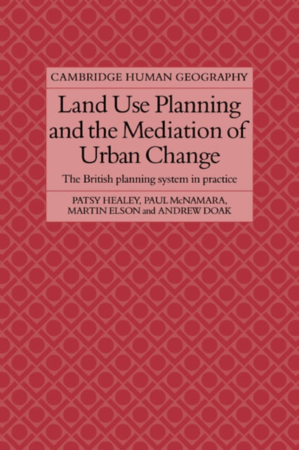 Book cover of: Land Use Planning and the Mediation of Urban Change. By: Patsy Healey