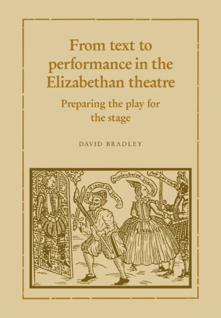 Book cover of: From Text to Performance in the Elizabethan Theatre. By: David Bradley