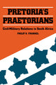 Book cover of: Pretoria's Praetorians. By: Philip H. Frankel