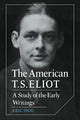 Book cover of: American T. S. Eliot. By: Eric Whitman Sigg