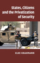 Book cover of: States, Citizens and the Privatisation of Security. By: Elke Krahmann