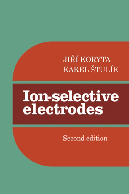 Book cover of: Ion-Selective Electrodes. By: Jirm Koryta
