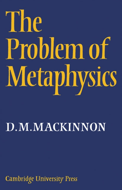 Book cover of: Problem of Metaphysics. By: D. M. MacKinnon