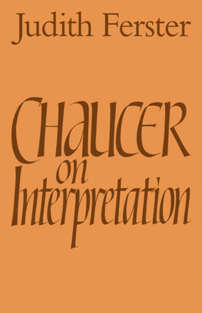 Book cover of: Chaucer on Interpretation. By: Judith Ferster