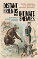 Book cover of: Distant Friends and Intimate Enemies