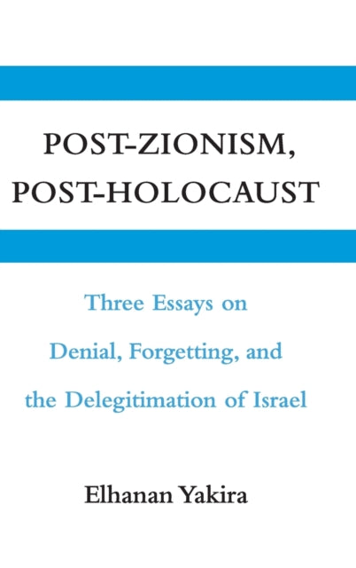 Book cover of: Post-Zionism, Post-Holocaust. By: Elhanan Yakira