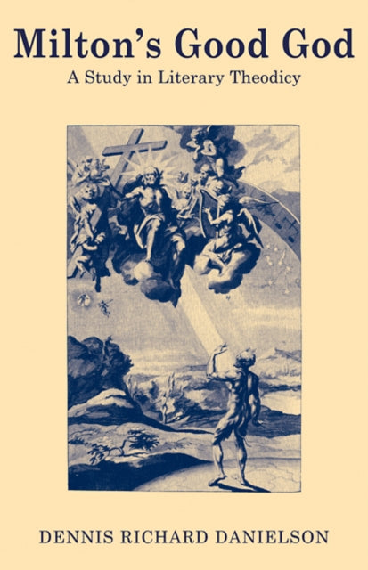 Book cover of: Milton's Good God. By: Dennis Richard Danielson