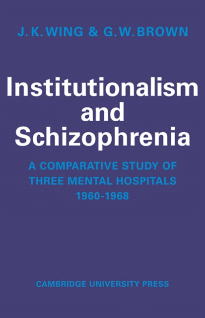 Book cover of: Institutionalism and Schizophrenia. By: J. K. Wing