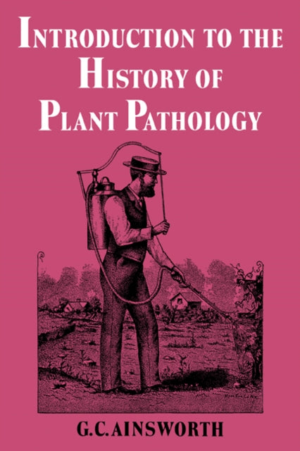 Book cover of: Introduction to the History of Plant Pathology. By: Geoffrey Clough Ainsworth