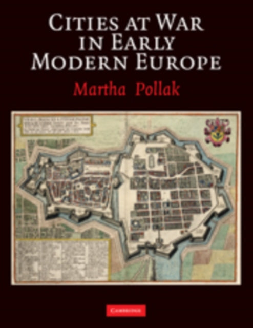 Book cover of: Cities at War in Early Modern Europe. By: Martha D. Pollak