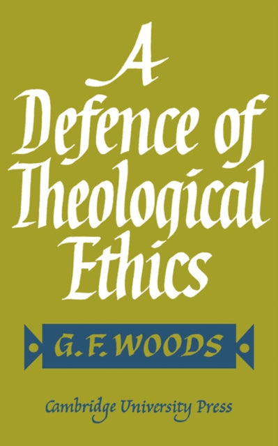 Book cover of: Defence of Theological Ethics. By: G. F. Woods