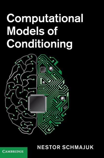 Book cover of: Computational Models of Conditioning. By: Nestor A. Schmajuk