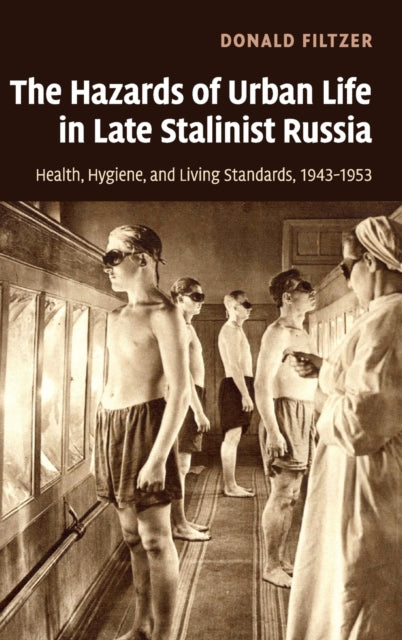 Book cover of: Hazards of Urban Life in Late Stalinist Russia. By: Donald A. Filtzer