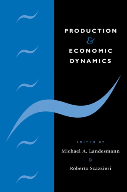 Book cover of: Production and Economic Dynamics. By: Michael A. Landesmann