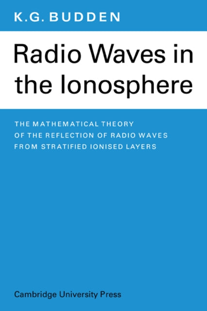 Book cover of: Radio Waves in the Ionosphere. By: K. G. Budden