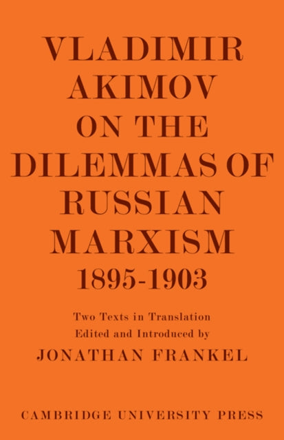 Vladimir Akimov on the Dilemmas of Russian Marxism 1895–1903