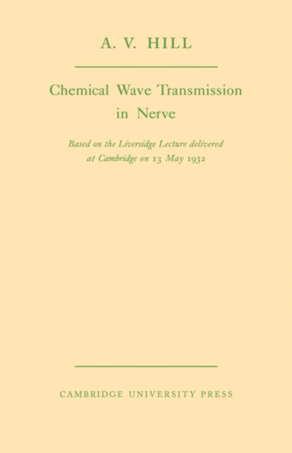 Book cover of: Chemical Wave Transmission in Nerve. By: A. V. Hill