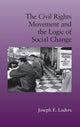Book cover of: Civil Rights Movement and the Logic of Social Change. By: Joseph E. Luders