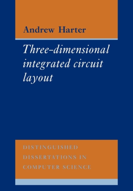 Book cover of: Three-Dimensional Integrated Circuit Layout. By: Andrew Harter