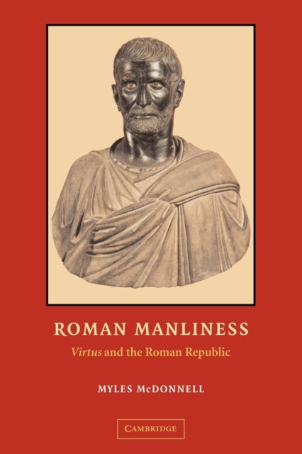 Book cover of: Roman Manliness. By: Myles McDonnell