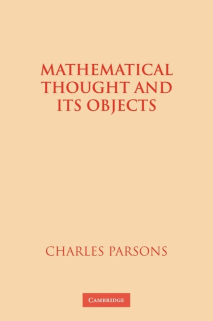 Book cover of: Mathematical Thought and its Objects. By: Charles Parsons