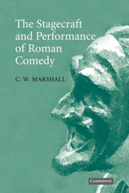 Book cover of: Stagecraft and Performance of Roman Comedy. By: C. W. Marshall