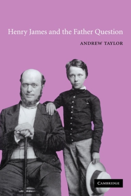 Book cover of: Henry James and the Father Question. By: Andrew Taylor