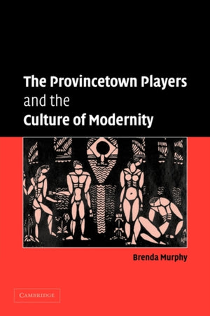Provincetown Players and the Culture of Modernity