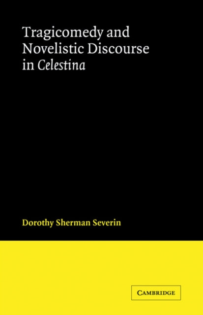 Book cover of: Tragicomedy and Novelistic Discourse in Celestina. By: Dorothy Sherman Severin