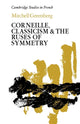 Book cover of: Corneille, Classicism and the Ruses of Symmetry. By: Mitchell Greenberg