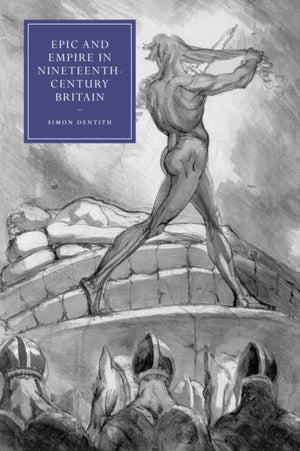 Epic and Empire in Nineteenth-Century Britain