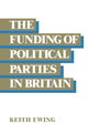 Book cover of: Funding of Political Parties in Britain. By: Keith D. Ewing