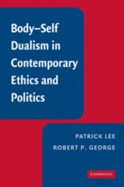Book cover of: Body-Self Dualism in Contemporary Ethics and Politics. By: Patrick Lee