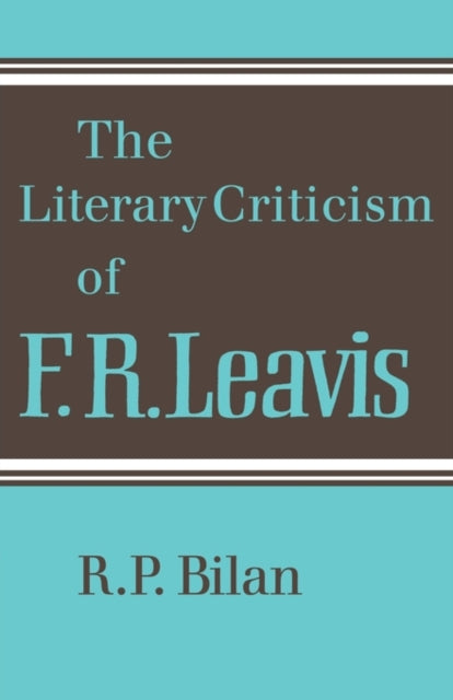 Book cover of: Literary Criticism of F. R. Leavis. By: R. P. Bilan