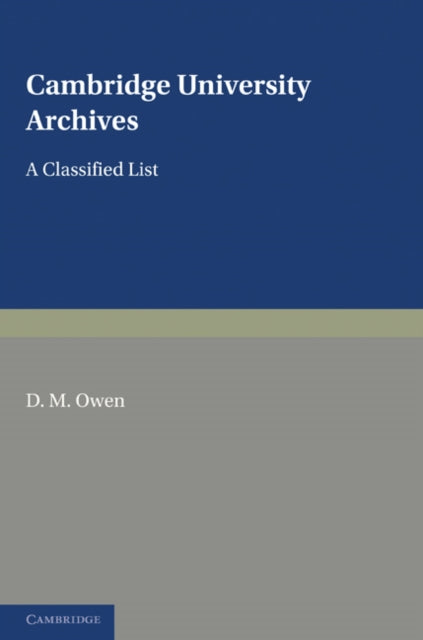 Book cover of: Cambridge University Archives. By: D. M. Owen