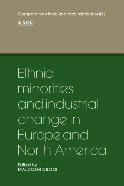 Book cover of: Ethnic Minorities and Industrial Change in Europe and North America. By: Malcolm Cross