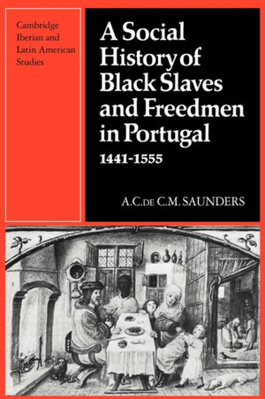Social History of Black Slaves and Freedmen in Portugal, 1441–1555