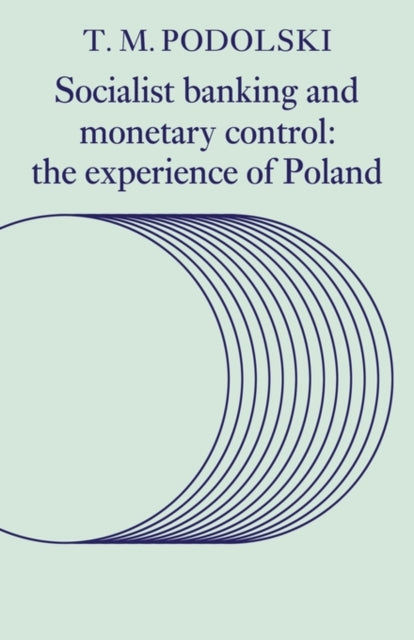 Book cover of: Socialist Banking and Monetary Control. By: T. M. Podolski