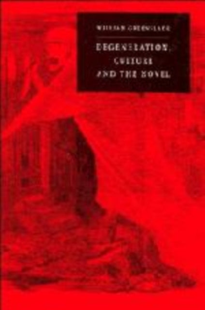 Book cover of: Degeneration, Culture and the Novel. By: William P. Greenslade