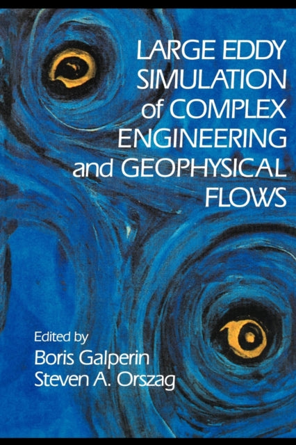 Book cover of: Large Eddy Simulation of Complex Engineering and Geophysical Flows. By: Boris Galperin
