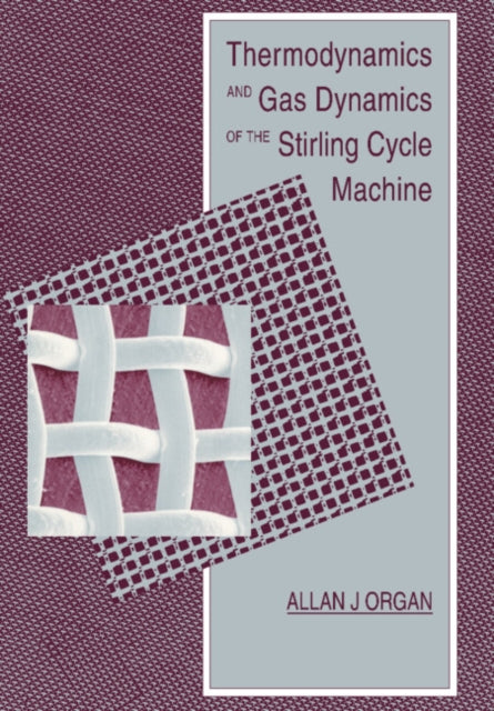 Book cover of: Thermodynamics and Gas Dynamics of the Stirling Cycle Machine. By: Allan J. Organ