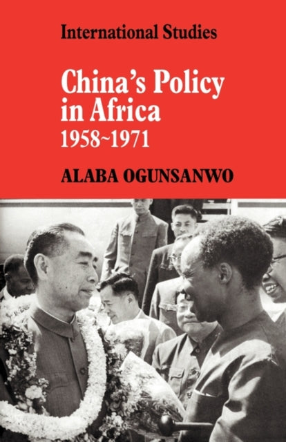 Book cover of: China's Policy in Africa 1958–71. By: Alaba Ogunsanwo